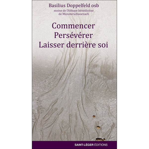 Commencer, persévérer, laisser derrière soi