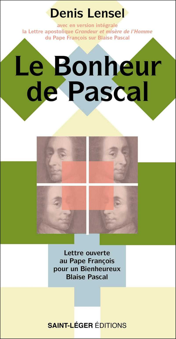 Le Bonheur de Pascal : Lettre ouverte au Pape François pour un Bienheureux Blaise Pascal