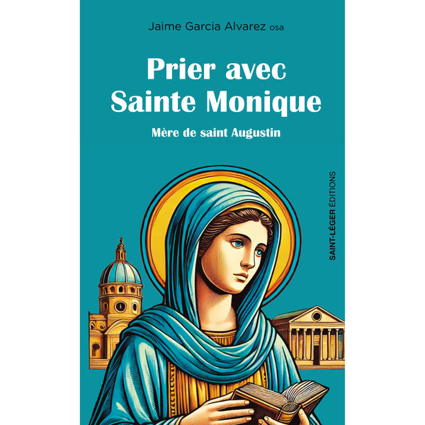 Prier avec sainte Monique