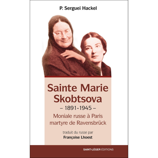 Sainte Marie Skobtsova 1891-1945
Moniale russe à Paris Martyre de Ravensbrück