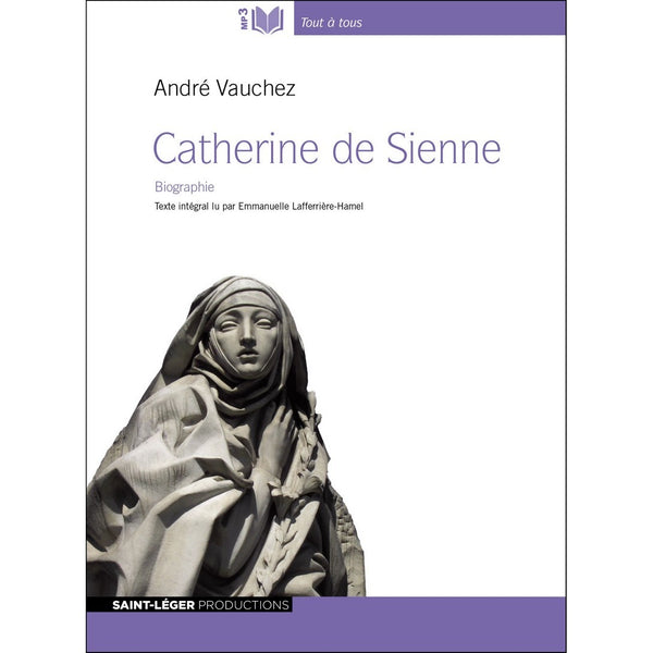 Catherine de Sienne, vie et passions