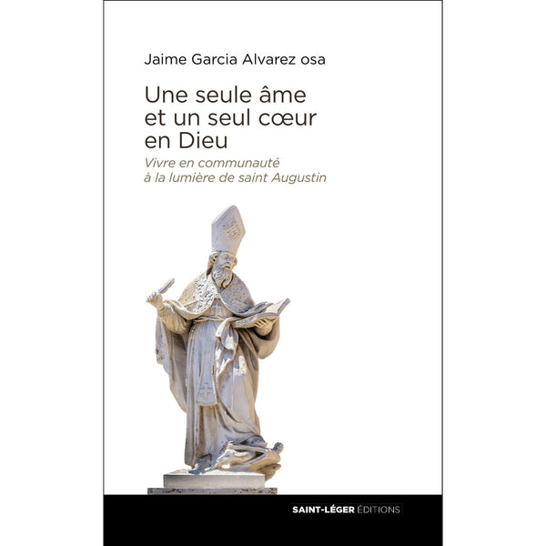 Une seule âme et un seul coeur
vivre en Communauté
à la lumière de saint Augustin