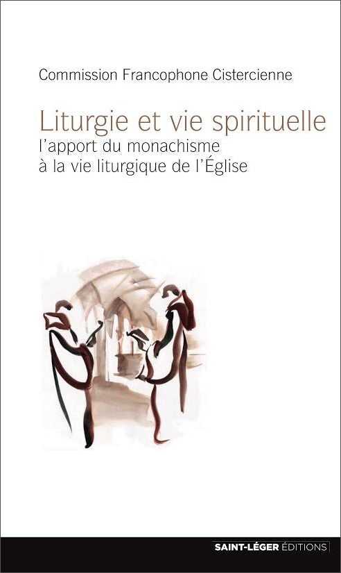 Liturgie et vie spirituelle
l’apport du monachisme
à la vie liturgique de l’Église